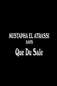 Mustapha El Atrassi - Que Du Sale Streaming