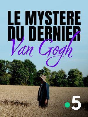 Le Mystère du dernier Van Gogh