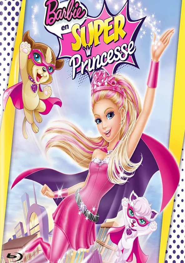 Barbie en Super Princesse Streaming