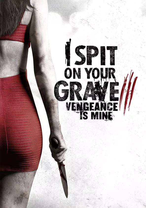I Spit on Your Grave III: Vengeance is Mine Streaming