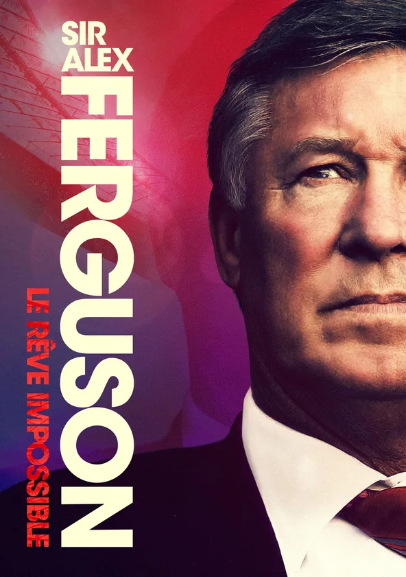 Sir Alex Ferguson : Le rêve impossible Streaming